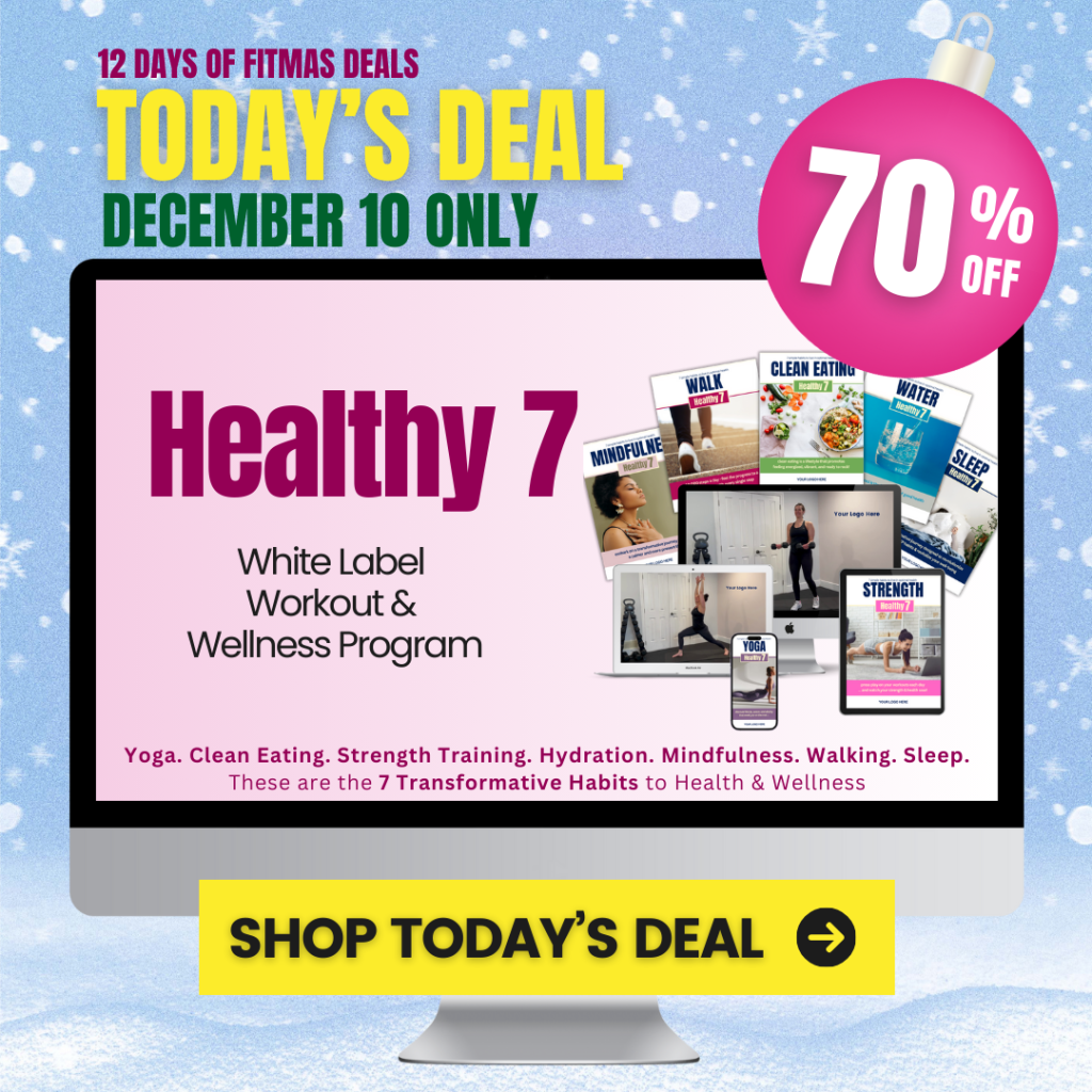 White Label Healthy 7 Workout & Wellness program:  12 Days of FITmas Day 2 sale! Save 70% TODAY ONLY!